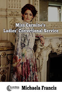 Erotic Fiction Miss Carmine's Ladies' Correctional Service By Michaela Francis 2017 Historical Erotica Domination F/F