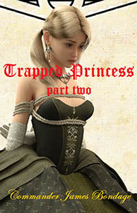 Trapped Princess Part 2 By Commander James  2017 Historical / Erotic Fiction