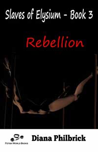 Rebellion By Diana Philbrick 2017 / Thrillers Male Dom M/F Erotic Fiction