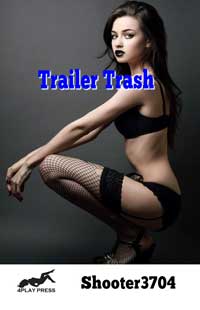 Erotic Fiction Trailer Trash By Shooter3704 2008 Interracial Erotica General