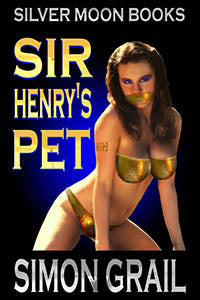 Sir Henry's Pet By Simon Grail 2019 Male Dom M/F Submission Training Female Erotic Fiction