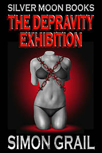 Erotic Fiction The Depravity Exhibition By Simon Grail 2019 Bondage/Bdsm And Horror Submission Training Of Female