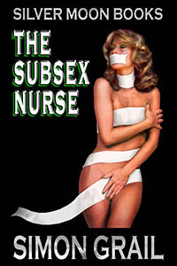 The Subsex Nurse By Simon Grail 2019 Submission Training Female / Fetishes Erotic Fiction