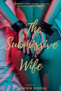 The Submissive Wife By Damien Dsoul 2020 Erotic Domination M/F Fantasy Erotic Fiction
