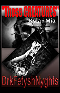 "Those Creatures" Kyla & Mia By Drkfetyshnyghts 2020 Fem Dom F/F F/M Erotic Fiction