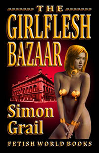 Erotic Fiction The Girlflesh Bazaar By Simon Grail 2020 Male Dom M/F Sex Slavery Training