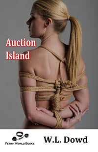 Auction Island By W.L. Dowd 2023 / Fantasy Public Humiliation And Exposure Erotic Fiction