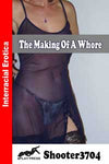 The Making A Whore By Shooter3704 2013 Interracial Erotica Erotic Fiction
