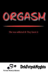 Orgasm By Drkfetyshnyghts 2015 / Fetishes Fem Dom F/F Erotic Fiction