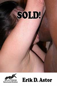 Sold! By Erik D. Astor 2015 Interracial Erotica General