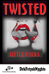 Twisted Little Fucks By Drkfetyshnyghts 2016 Fem Dom F/F F/M Erotic Fiction