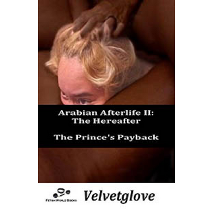 Arabian Afterlife Ii: The Hereafter By Velvetglove 2022 / Thrillers Harems And Slaves Erotic Fiction