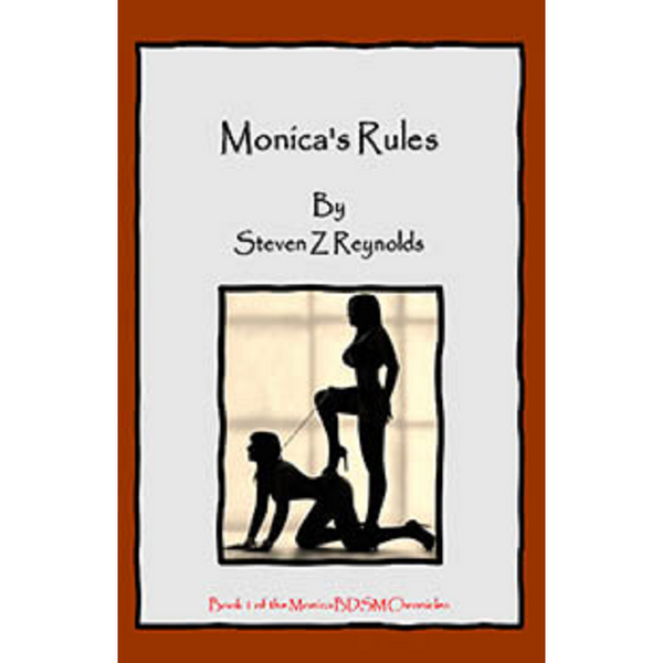 Book 1: Monica's Rules By Steven Z Reynolds 2023 / Thrillers Fetishes Erotic Fiction