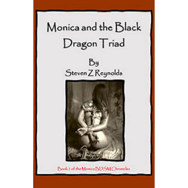 Book 2: Monica And The Black Dragon Triad By Steven Z Reynolds 2023 / Thrillers Erotic Fiction