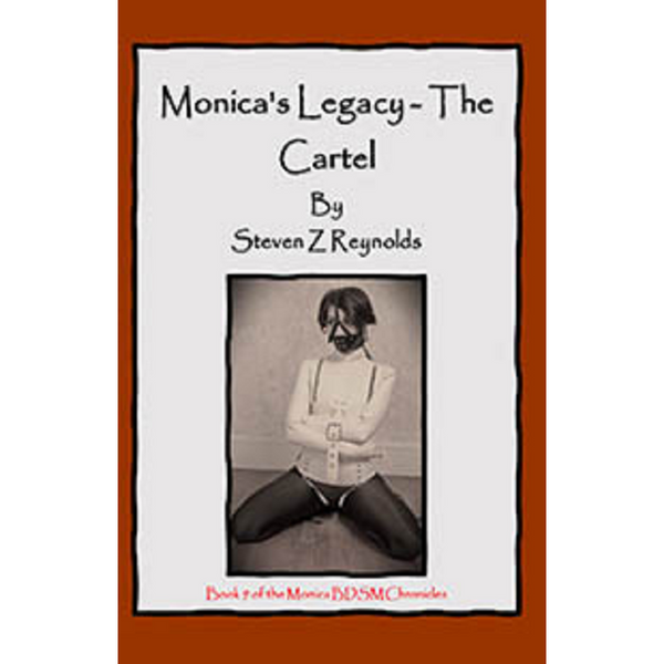 Book 9: Monica's Legacy The Cartel By Steven Z Reynolds 2023 / Thrillers And Horror Erotic Fiction
